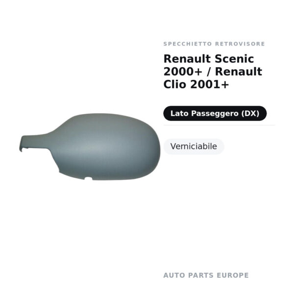 Calotta Specchietto Retrovisore Destro Renault Scenic 2000+ / Renault Clio 2001+ – Verniciabile – foto 2
