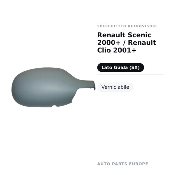 Calotta Specchietto Retrovisore Sinistro Renault Scenic 2000+ / Renault Clio 2001+ – Verniciabile – foto 2
