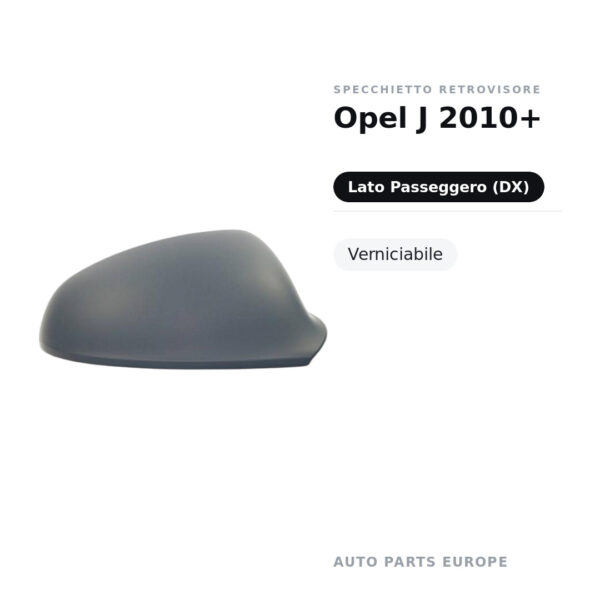 Calotta Specchietto Retrovisore Destro Opel J 2010+ – Verniciabile – foto 2