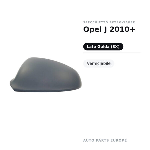Calotta Specchietto Retrovisore Sinistro Opel J 2010+ – Verniciabile – foto 2