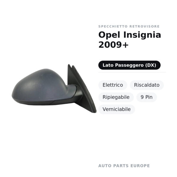 Specchietto Retrovisore Destro Opel Insignia 2009+ – Elettrico, Riscaldato, Ripiegabile, 9 Pin, Verniciabile – foto 2