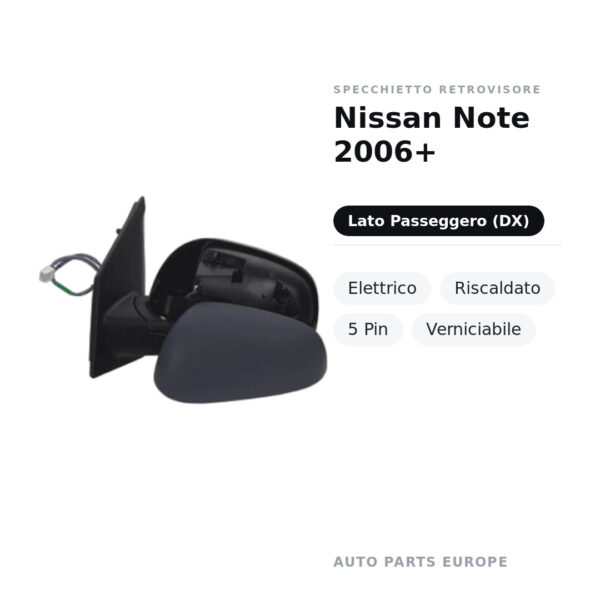 Specchietto Retrovisore Destro Nissan Note 2006+ – Elettrico, Riscaldato, 5 Pin, Verniciabile – foto 2