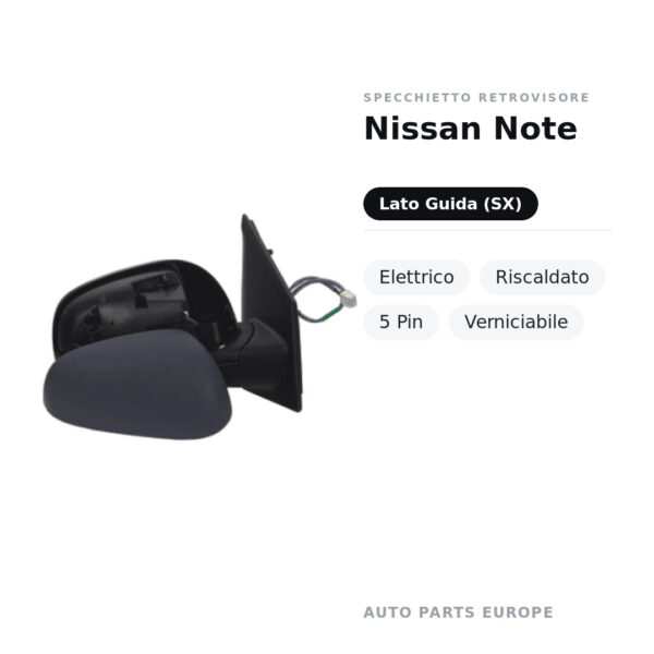 Specchietto Retrovisore Sinistro Nissan Note – Elettrico, Riscaldato, 5 Pin, Verniciabile – foto 2