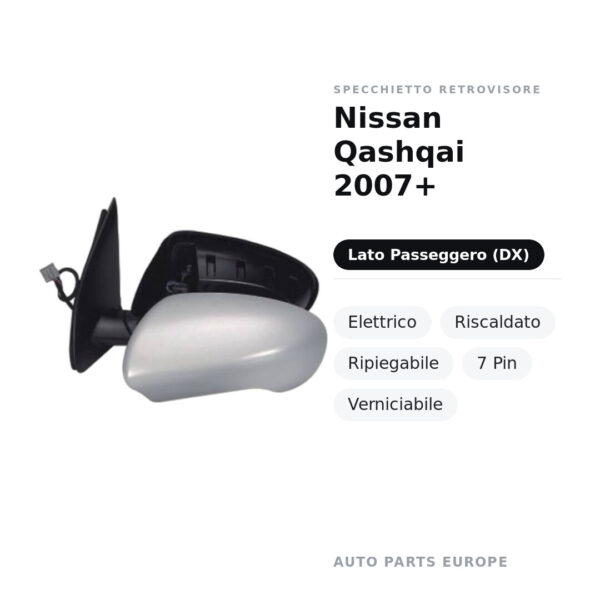 Specchietto Retrovisore Destro Nissan Qashqai 2007+ – Elettrico, Riscaldato, Ripiegabile, 7 Pin, Verniciabile – foto 2