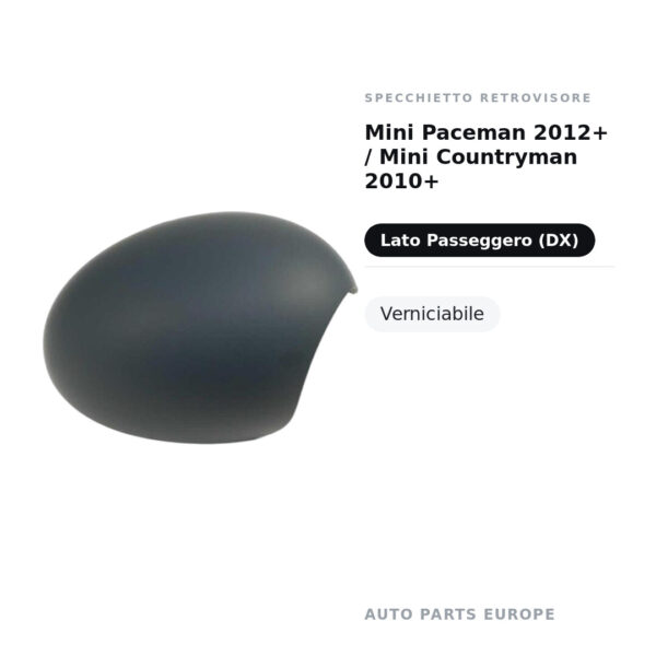 Calotta Specchietto Retrovisore Destro Mini Paceman 2012+ / Mini Countryman 2010+ – Verniciabile – foto 2