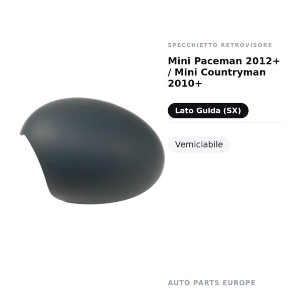 Calotta Specchietto Retrovisore Sinistro Mini Paceman 2012+ / Mini Countryman 2010+ – Verniciabile – foto 2