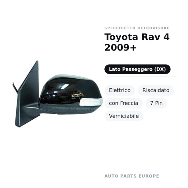 Specchietto Retrovisore Destro Toyota Rav 4 2009+ – Elettrico, Riscaldato, con Freccia, 7 Pin, Verniciabile – foto 2