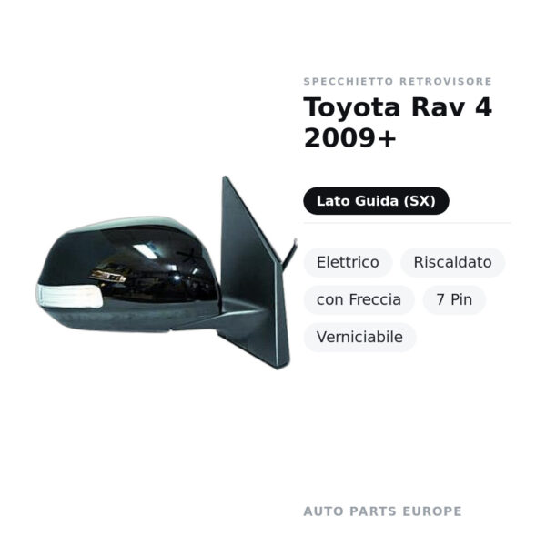 Specchietto Retrovisore Sinistro Toyota Rav 4 2009+ – Elettrico, Riscaldato, con Freccia, 7 Pin, Verniciabile – foto 2