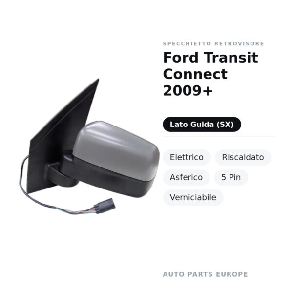 Specchietto Retrovisore Sinistro Ford Transit Connect 2009+ – Elettrico, Riscaldato, Asferico, 5 Pin, Verniciabile – foto 2