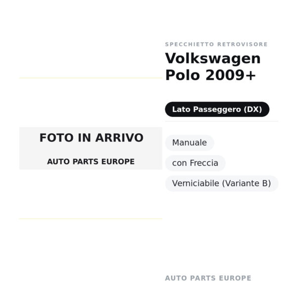 Specchietto Retrovisore Destro Volkswagen Polo 2009+ – Manuale, con Freccia, Verniciabile (Variante B) – foto 2