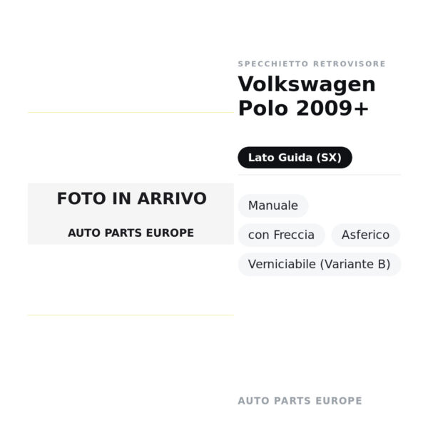 Specchietto Retrovisore Sinistro Volkswagen Polo 2009+ – Manuale, con Freccia, Asferico, Verniciabile (Variante B) – foto 2