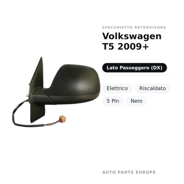 Specchietto Retrovisore Destro Volkswagen T5 2009+ – Elettrico, Riscaldato, 5 Pin, Nero – foto 2