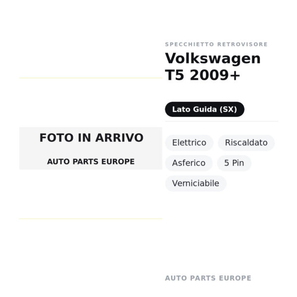 Specchietto Retrovisore Sinistro Volkswagen T5 2009+ – Elettrico, Riscaldato, Asferico, 5 Pin, Verniciabile – foto 2