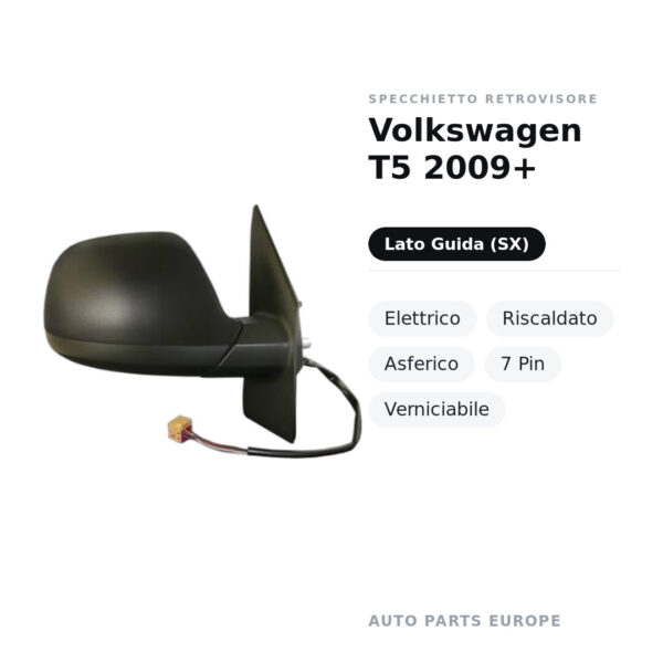 Specchietto Retrovisore Sinistro Volkswagen T5 2009+ – Elettrico, Riscaldato, Asferico, 7 Pin, Verniciabile – foto 2