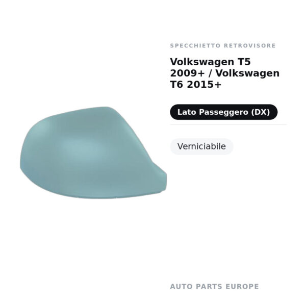 Calotta Specchietto Retrovisore Destro Volkswagen T5 2009+ / Volkswagen T6 2015+ – Verniciabile – foto 2