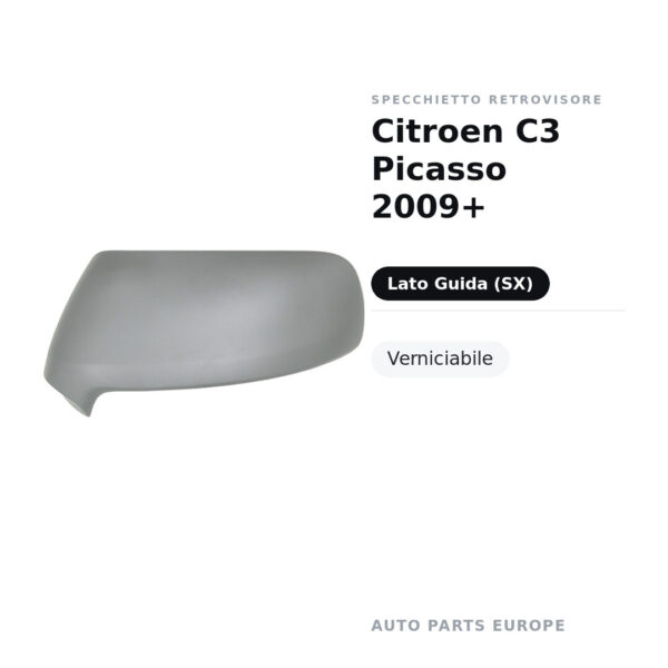 Calotta Specchietto Retrovisore Sinistro Citroen C3 Picasso 2009+ – Verniciabile – foto 2