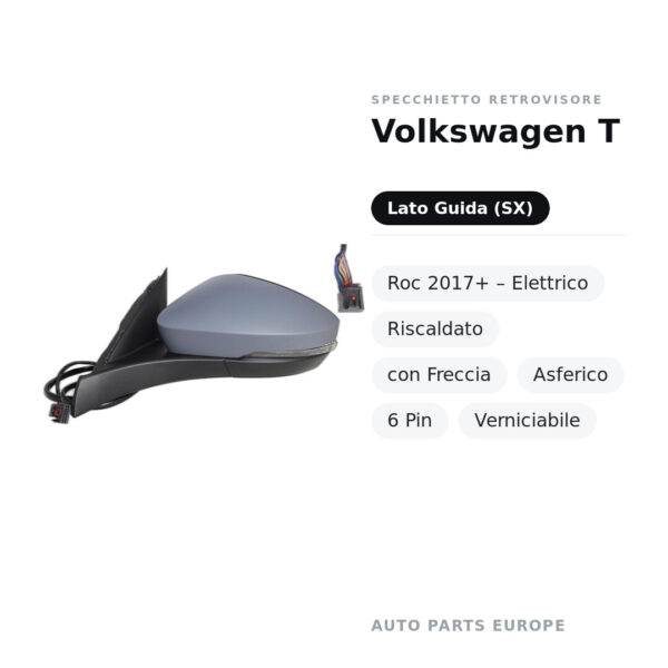 Specchietto Retrovisore Sinistro Volkswagen T-Roc 2017+ – Elettrico, Riscaldato, con Freccia, Asferico, 6 Pin, Verniciabile