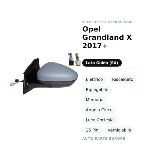 Specchietto Retrovisore Sinistro Opel Grandland X 2017+ – Elettrico, Riscaldato, Ripiegabile, Memoria, Angolo Cieco, Luce