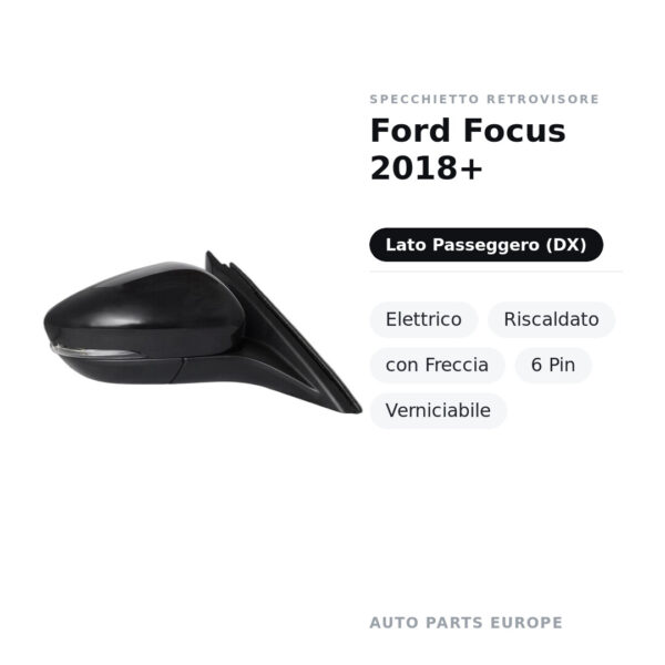 Außenspiegel Rechts Ford Focus 2018+ – Elektrisch, Beheizt, mit Blinker, 6 Pin, Lackierbar – Bild 2