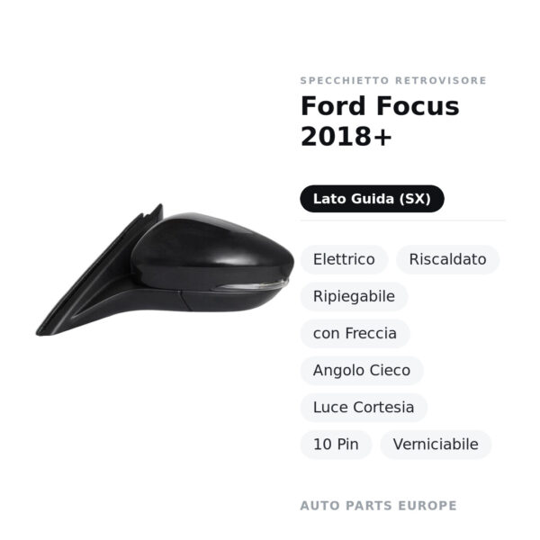 Specchietto Retrovisore Sinistro Ford Focus 2018+ – Elettrico, Riscaldato, Ripiegabile, con Freccia, Angolo Cieco, Luce