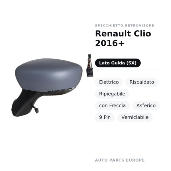 Specchietto Retrovisore Sinistro Renault Clio 2016+ – Elettrico, Riscaldato, Ripiegabile, con Freccia, Asferico, 9 Pin