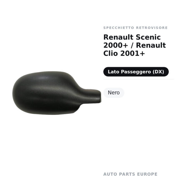 Calotta Specchietto Retrovisore Destro Renault Scenic 2000+ / Renault Clio 2001+ – Nera – foto 2