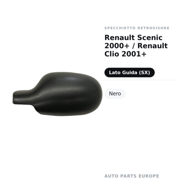 Calotta Specchietto Retrovisore Sinistro Renault Scenic 2000+ / Renault Clio 2001+ – Nera – foto 2