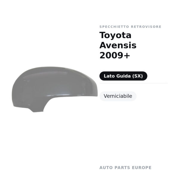 Calotta Specchietto Retrovisore Sinistro Toyota Avensis 2009+ – Verniciabile – foto 2