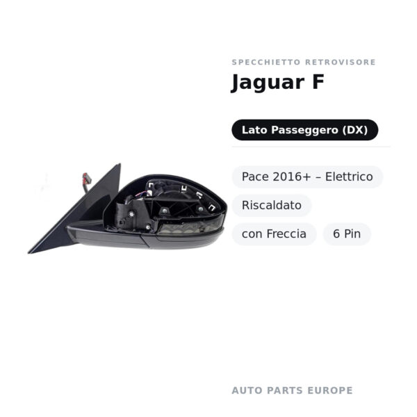 Specchietto Retrovisore Destro Jaguar F-Pace 2016+ – Elettrico, Riscaldato, con Freccia, 6 Pin – foto 2