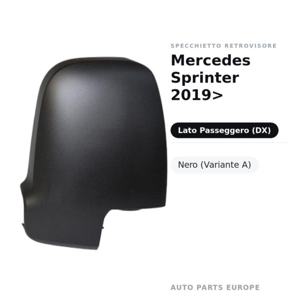 Calotta Specchietto Retrovisore Destro Mercedes Sprinter 2019> – Nera – foto 2