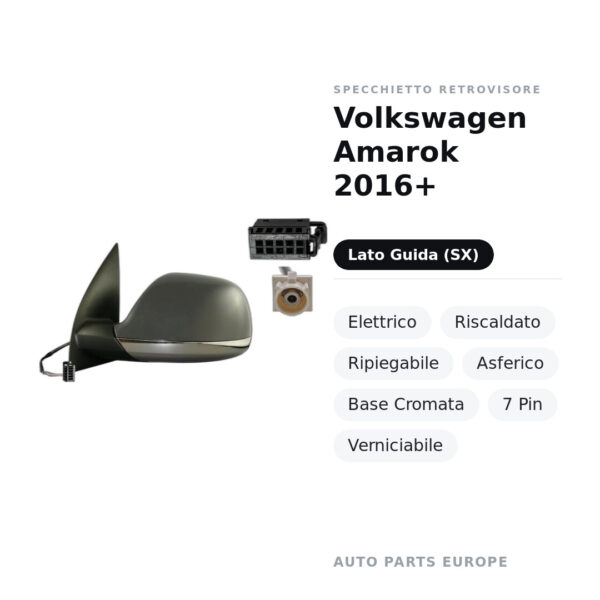 Specchietto Retrovisore Sinistro Volkswagen Amarok 2016+ – Elettrico, Riscaldato, Ripiegabile, Asferico, Base Cromata, 7