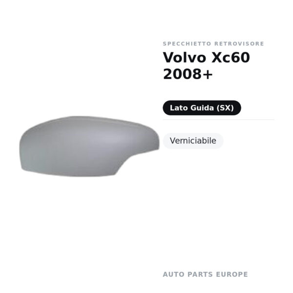 Calotta Specchietto Retrovisore Sinistro Volvo Xc60 2008+ – Verniciabile – foto 2