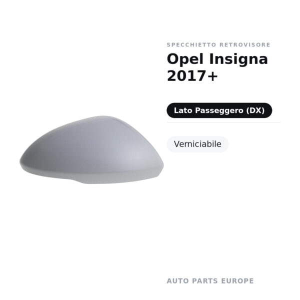 Calotta Specchietto Retrovisore Destro Opel Insigna 2017+ – Verniciabile – foto 2