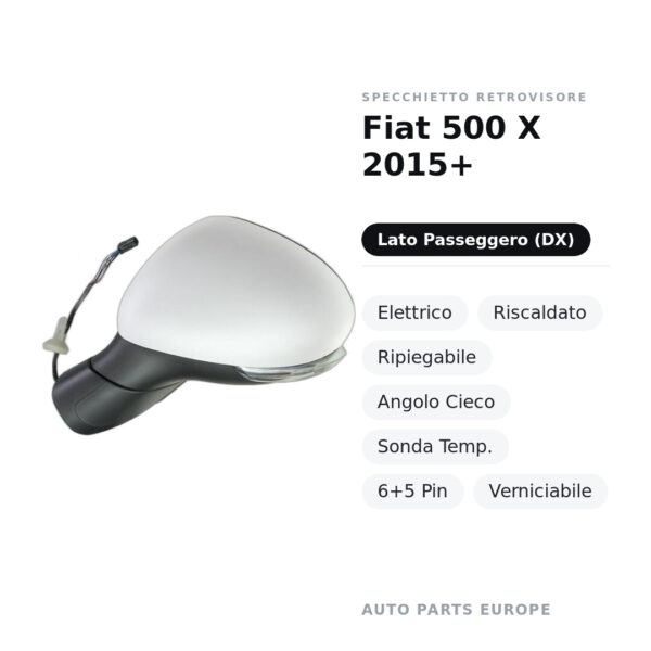 Specchietto Retrovisore Destro Fiat 500 X 2015+ – Elettrico, Riscaldato, Ripiegabile, Angolo Cieco, Sonda Temp., 6+5 Pin