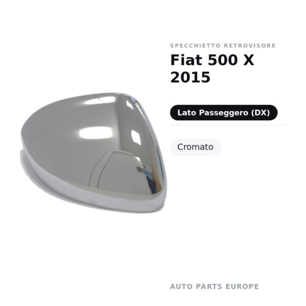 Calotta Specchietto Retrovisore Destro Fiat 500 X 2015 – Cromata – foto 2