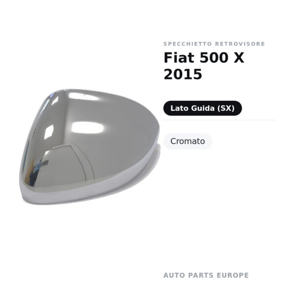 Calotta Specchietto Retrovisore Sinistro Fiat 500 X 2015 – Cromata – foto 2