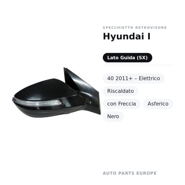Specchietto Retrovisore Sinistro Hyundai I-40 2011+ – Elettrico, Riscaldato, con Freccia, Asferico, Nero – foto 2