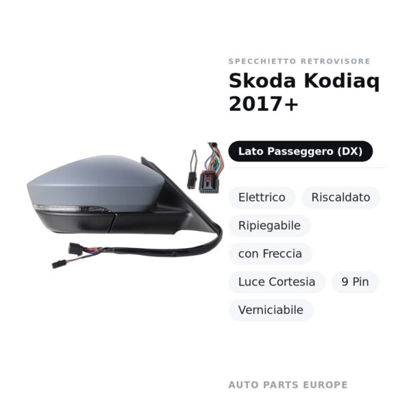 Außenspiegel Rechts Skoda Kodiaq 2017+ – Elektrisch, Beheizt, Klappbar, mit Blinker, Umgebungslicht, 9-polig, Lackierbar