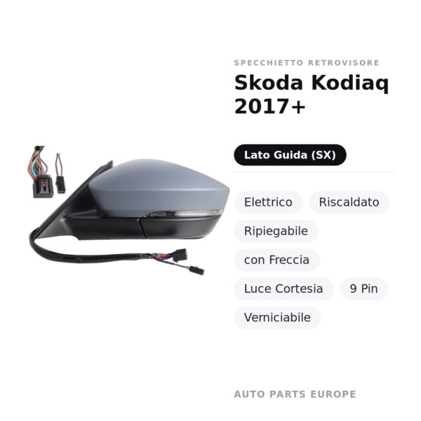 Specchietto Retrovisore Sinistro Skoda Kodiaq 2017+ – Elettrico, Riscaldato, Ripiegabile, con Freccia, Luce Cortesia, 9 Pin