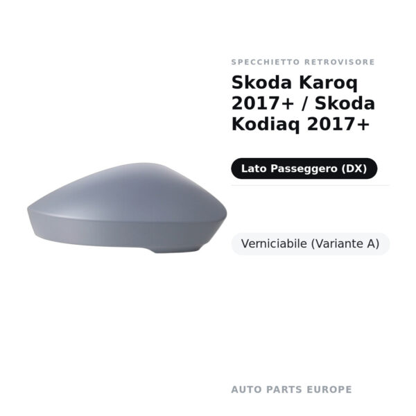 Calotta Specchietto Retrovisore Destro Skoda Karoq 2017+ / Skoda Kodiaq 2017+ – Verniciabile – foto 2