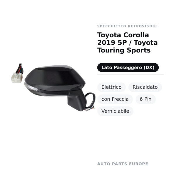 Specchietto Retrovisore Destro Toyota Corolla 2019 5P / Toyota Touring Sports – Elettrico, Riscaldato, con Freccia, 6 Pin