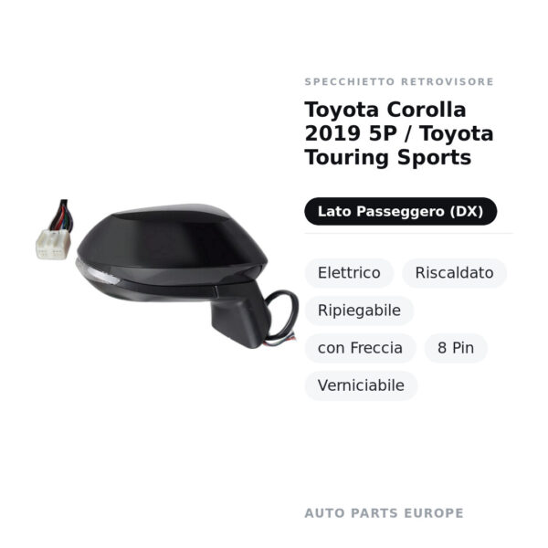 Außenspiegel Rechts Toyota Corolla 2019 5P / Toyota Touring Sports – Elektrisch, Beheizt, Klappbar, mit Blinker, 8 Pin
