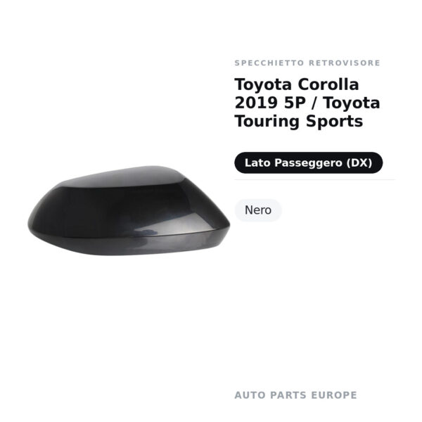 Calotta Specchietto Retrovisore Destro Toyota Corolla 2019 5P / Toyota Touring Sports – Nera liscia – foto 2