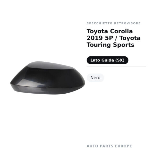 Calotta Specchietto Retrovisore Sinistro Toyota Corolla 2019 5P / Toyota Touring Sports – Nera liscia – foto 2