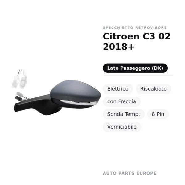 Specchietto Retrovisore Destro Citroen C3 02 2018+ – Elettrico, Riscaldato, con Freccia, Sonda Temp., 8 Pin, Verniciabile