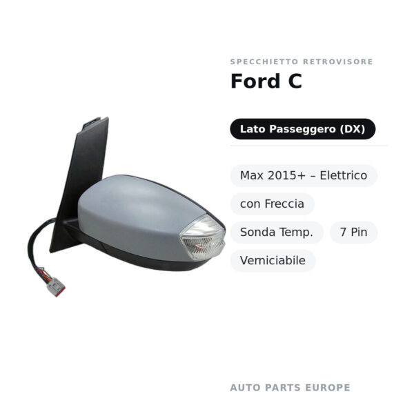 Specchietto Retrovisore Destro Ford C-Max 2015+ – Elettrico, con Freccia, Sonda Temp., 7 Pin, Verniciabile – foto 2