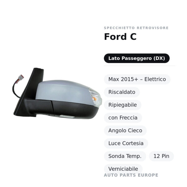 Außenspiegel Rechts Ford C-Max 2015+ – Elektrisch, Beheizt, Klappbar, mit Blinker, Toter Winkel, Leselampe