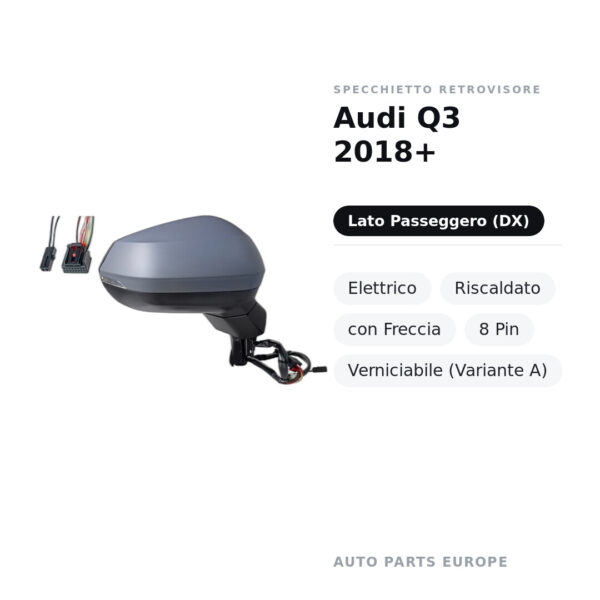 Specchietto Retrovisore Destro Audi Q3 2018+ – Elettrico, Riscaldato, con Freccia, 8 Pin, Verniciabile (Variante A) – foto 2