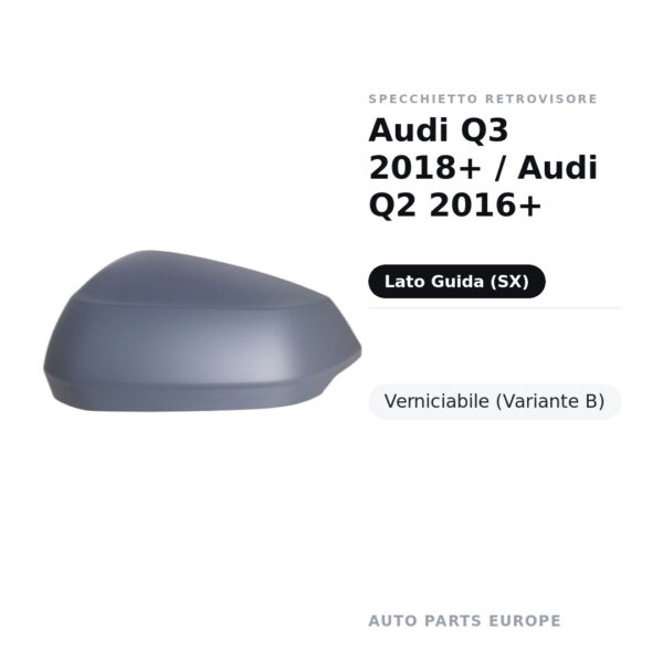 Calotta Specchietto Retrovisore Sinistro Audi Q3 2018+ / Audi Q2 2016+ – Verniciabile – foto 2