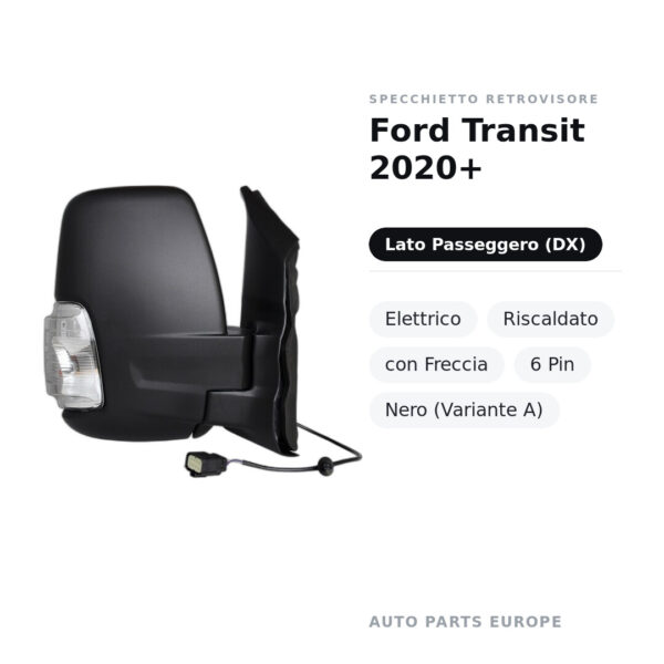 Specchietto Retrovisore Destro Ford Transit 2020+ – Elettrico, Riscaldato, con Freccia, 6 Pin, Nero (Variante A) – foto 2